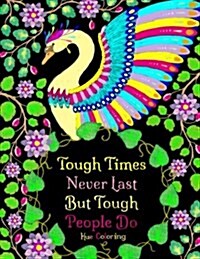 Tough Times Never Last Inspirational Coloring Quotes: An Adult Coloring Book (Paperback)