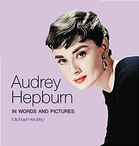 Audrey Hepburn: In Words and Pictures (Hardcover)