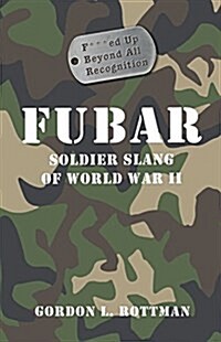 Fubar: Soldier Slang of World War II (Hardcover)
