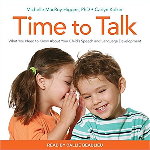 Time to Talk: What You Need to Know about Your Childs Speech and Language Development (Audio CD)