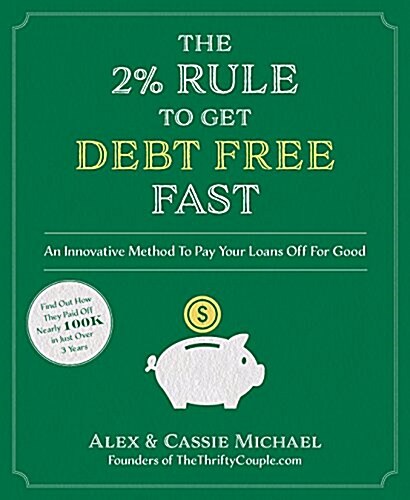 The 2% Rule to Get Debt Free Fast: An Innovative Method to Pay Your Loans Off for Good (Paperback)