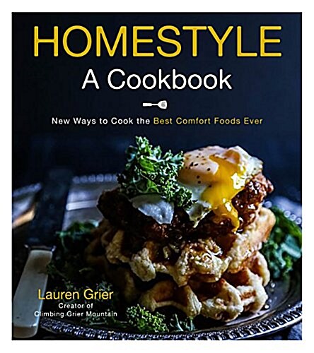 Modern Comfort Cooking: Feel-Good Favorites Made Fresh and New (Paperback)