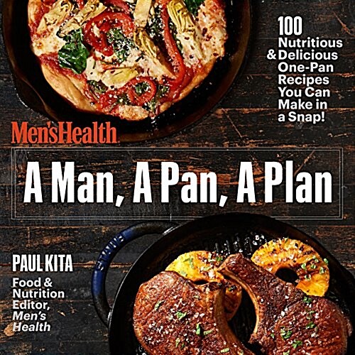 A Man, a Pan, a Plan: 100 Delicious & Nutritious One-Pan Recipes You Can Make Right Now!: A Cookbook (Paperback)