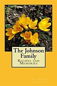 The Johnson Family: Recipes and Memories (Paperback)