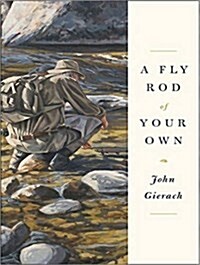 A Fly Rod of Your Own (Audio CD, Unabridged)