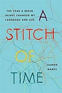 A Stitch of Time: The Year a Brain Injury Changed My Language and Life (Audio CD)