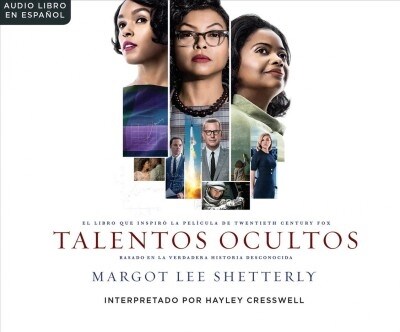 Talentos Ocultas: El Sueno Americano y la Historia Jamas Contada de las Mujeres Matematicas Afroamericanas Que Ayudaro = Hidden Figures (MP3 CD)