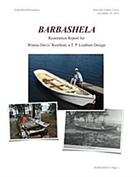 Barbashela Restoration Report: Winnie Davis 1880s Rowboat (Paperback)