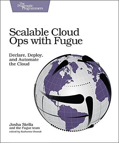 Scalable Cloud Ops with Fugue: Declare, Deploy, and Automate the Cloud (Paperback)