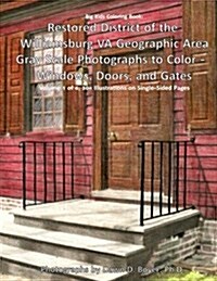 Big Kids Coloring Book: Restored District of the Williamsburg Va Geographic Area: Gray Scale Photographs to Color - Windows, Doors, and Gates (Paperback)