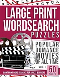 Large Print Wordsearches Puzzles Popular Romance Movies of All Time V.1: Giant Print Word Searches for Adults & Seniors (Paperback)