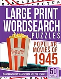 Large Print Wordsearches Puzzles Popular Movies of 1945: Giant Print Word Searches for Adults & Seniors (Paperback)