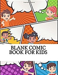 Blank Comic Book for Kids: (Activity Drawing & Coloring Books) (Paperback)