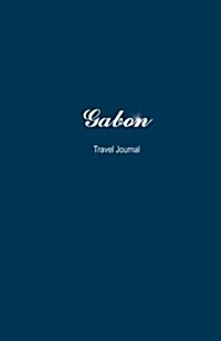 Gabon Travel Journal: Perfect Size 100 Page Notebook Diary (Paperback)