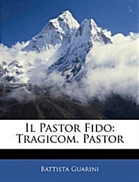 Il Pastor Fido: Tragicom. Pastor (Paperback)