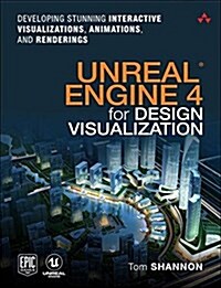 Unreal Engine 4 for Design Visualization: Developing Stunning Interactive Visualizations, Animations, and Renderings (Paperback)