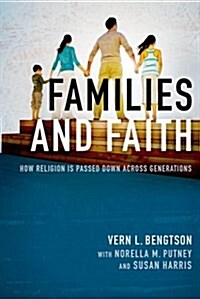 Families and Faith: How Religion Is Passed Down Across Generations (Paperback)