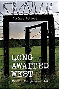 Long Awaited West: Eastern Europe Since 1944 (Paperback)