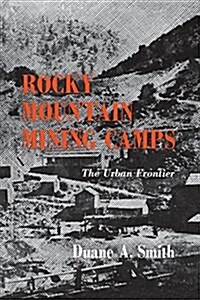 Rocky Mountain Mining Camps: The Urban Frontier (Paperback)