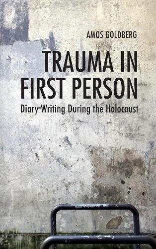 Trauma in First Person: Diary Writing During the Holocaust (Hardcover)