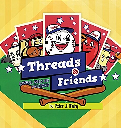 Threads & Friends: Baseball Skills and Life Lessons (Hardcover)