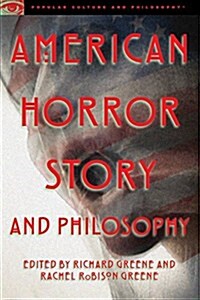 American Horror Story and Philosophy: Life Is But a Nightmare (Paperback)