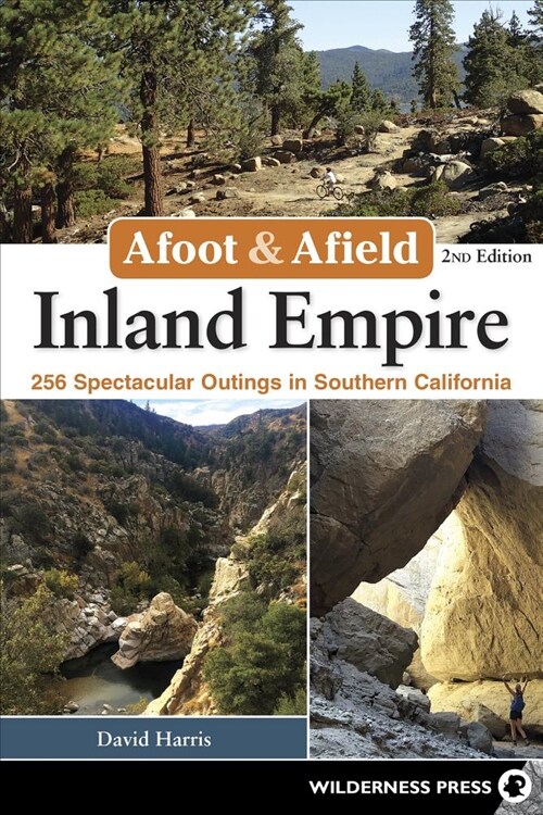 Afoot & Afield: Inland Empire: 256 Spectacular Outings in Southern California (Paperback, 2)