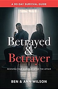 Betrayed and Betrayer: Rescuing Your Marriage After the Affair (Paperback)