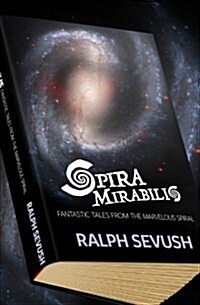 Spira Mirabilis: Fantastic Tales from the Marvelous Spiral (Paperback)