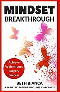 Mindset Breakthrough: Achieve Weight-Loss Surgery Success (Paperback)