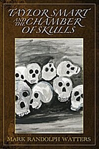 Taylor Smart and the Chamber of Skulls (Paperback)