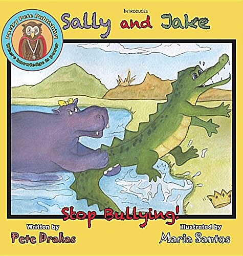 Sally and Jake - Lets Stop Bullying for Petes Sake (Hardcover, Hard Cover)
