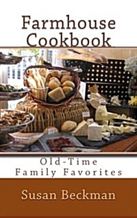 Farmhouse Cookbook: Old-Time Family Favorites (Paperback)