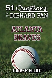 51 Questions for the Diehard Fan: Atlanta Braves (Paperback)