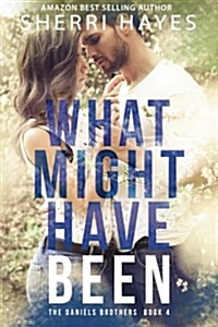 What Might Have Been: A Steamy Adult Contemporary Second Chance Romance (Paperback)