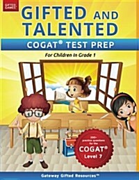Gifted and Talented Cogat Test Prep: Gifted Test Prep Book for the Cogat Level 7; Workbook for Children in Grade 1 (Paperback)