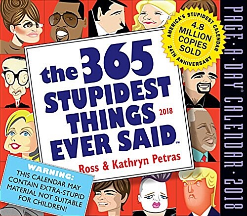 The 365 Stupidest Things Ever Said Page-A-Day Calendar 2018 (Daily)