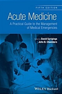 Acute Medicine: A Practical Guide to the Management of Medical Emergencies (Paperback, 5)