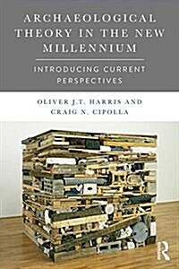 Archaeological Theory in the New Millennium : Introducing Current Perspectives (Paperback)