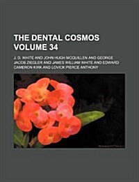 The Dental Cosmos Volume 34 (Paperback)