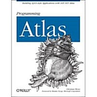 Programming Atlas: Building Ajax-Style Applications with ASP.NET 2.0 Atlas (Paperback)
