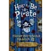 How to Be a Pirate~Cressida Cowell (Paperback)