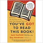 You've Got to Read This Book!: 55 People Tell the Story of the Book That Changed Their Life (Paperback)