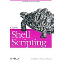 [중고] Classic Shell Scripting: Hidden Commands That Unlock the Power of Unix (Paperback)