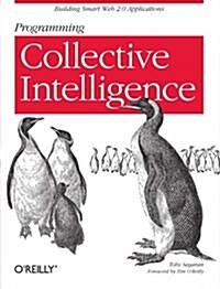 Programming Collective Intelligence: Building Smart Web 2.0 Applications (Paperback)