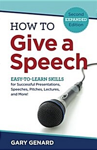 How to Give a Speech: Easy-To-Learn Skills for Successful Presentations, Speeches, Pitches, Lectures, and More! (Paperback, Second Expanded)