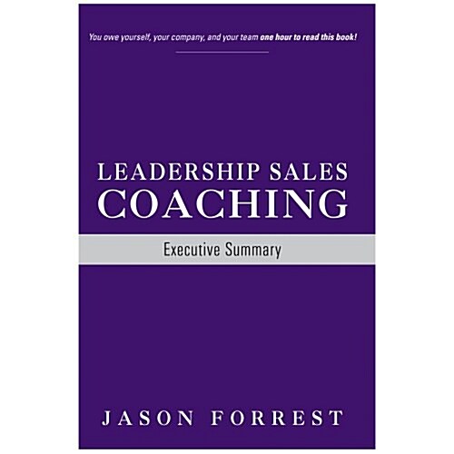 Leadership Sales Coaching: Executive Summary (Paperback)