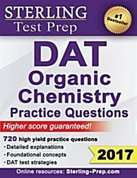 Sterling Test Prep DAT Organic Chemistry Practice Questions: High Yield DAT Questions (Paperback)