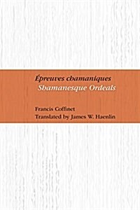 Epreuves Chamaniques: Shamanesque Ordeals (Paperback)