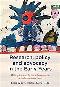Research, Policy and Advocacy in the Early Years: Writing Inspired by the Achievements of Professor Anne Smith (Paperback)